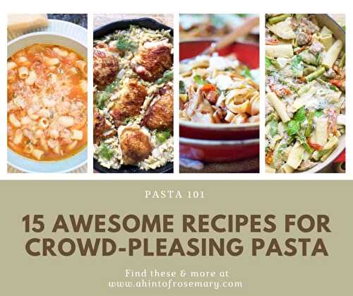 15 awesome recipes for crowd-pleasing pasta - a hint of rosemary