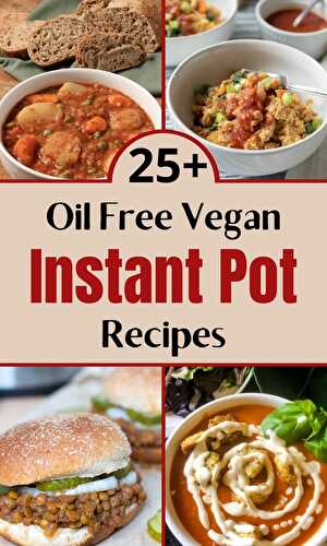 25+ Vegan Instant Pot Recipes (Oil Free!) - A Plantiful Path