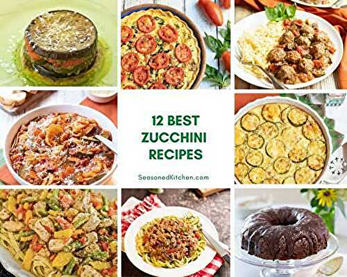 12 Best Zucchini Recipes | A Well-Seasoned Kitchen®