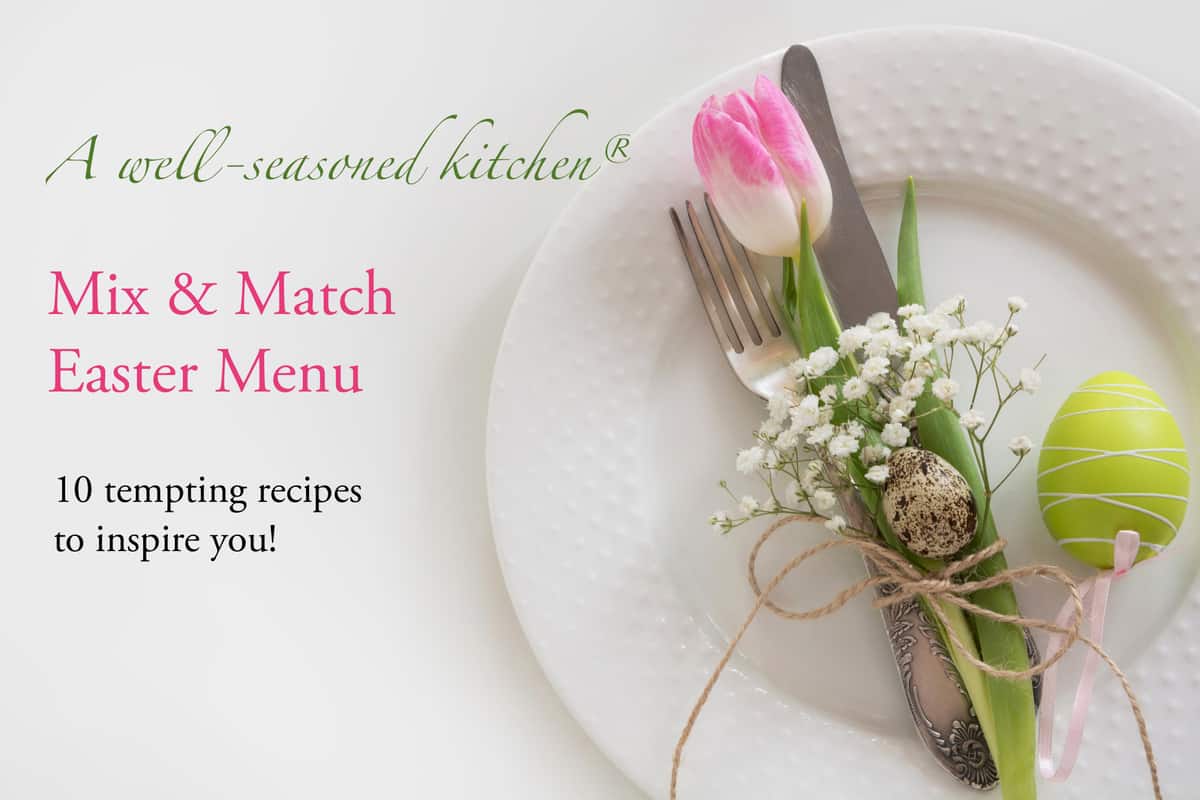 Mix and Match Easter Menu - A Well Seasoned Kitchen