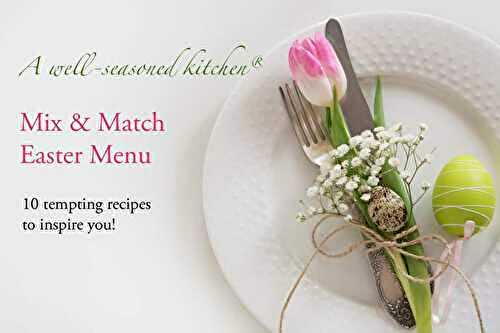 Mix and Match Easter Menu - A Well Seasoned Kitchen