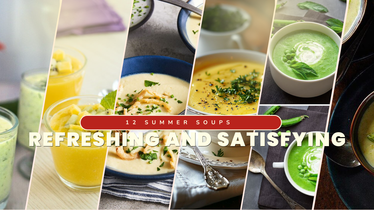 12 Summer Soups That Are Refreshing and Satisfying