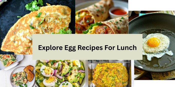 10 Delicious Egg Recipes for Lunch You Need to Try