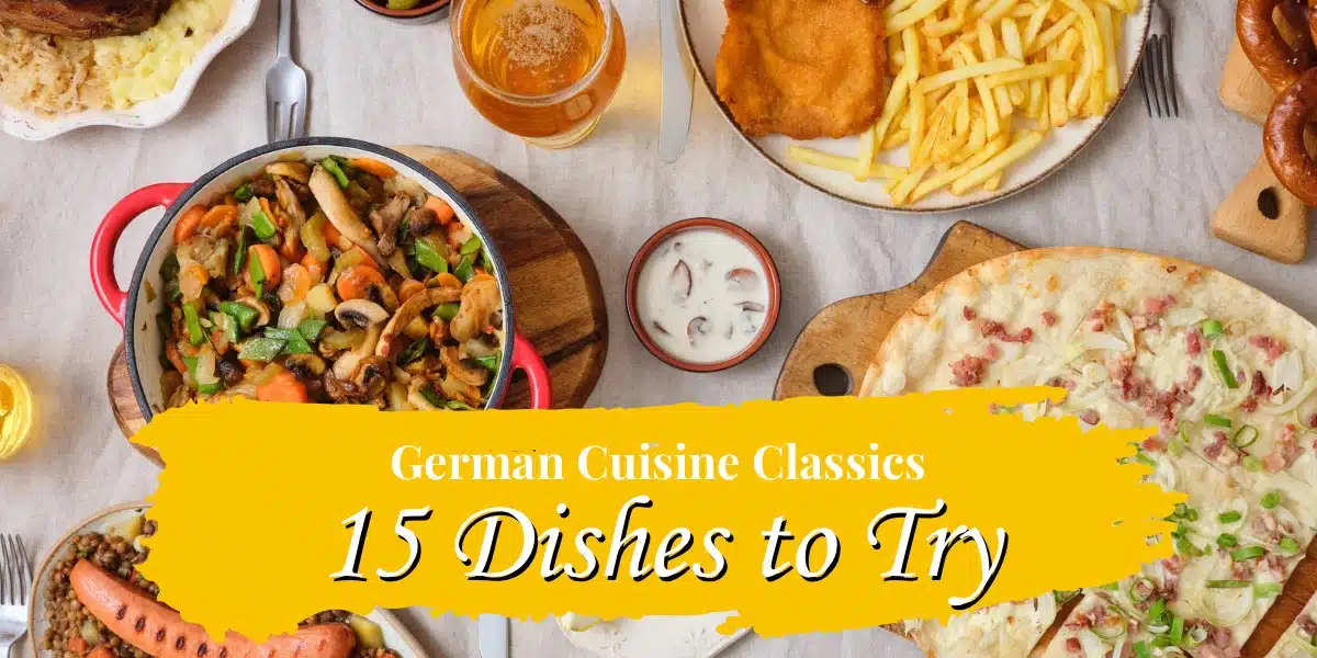 German Cuisine Classics: 15 Delicious Dishes You Must Try