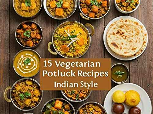 What Are 15 Best Vegetarian Potluck Recipes Indian Style?