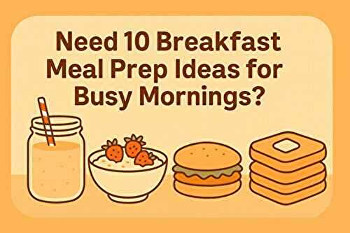 What Are 10 Breakfast Meal Prep Ideas to Try This Week?