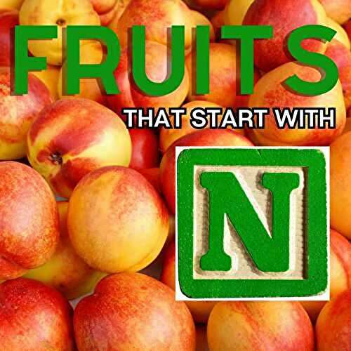 Fruits That Start With N: 23+ Fruits Beginning With The Letter N