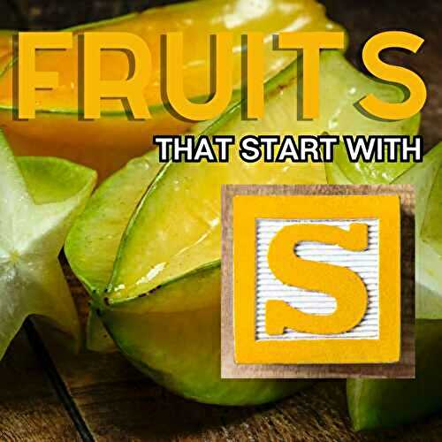 Fruits That Start With S: 25+ Amazing Fruits Beginning with The Letter S!