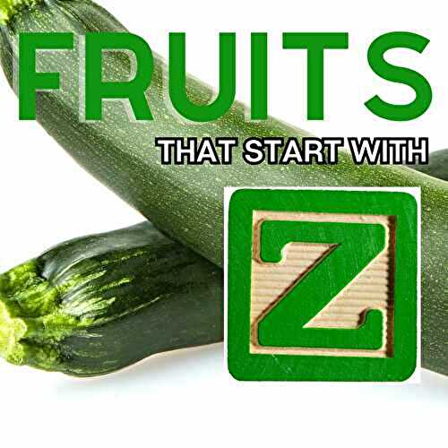 Fruits That Start With Z (15+ Fruits Beginning With The Letter Z!)