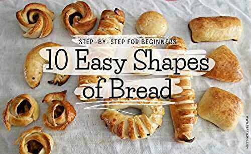 10 Easy Shapes Of Bread | How To Step-by-Steps