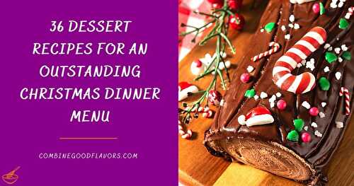 36 fabulous Christmas Dinner Dessert recipes