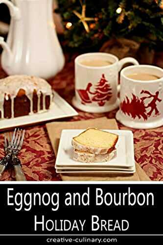 Eggnog and Bourbon Holiday Bread