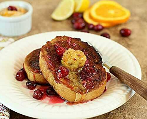 French Toast with Toasted Walnut, Orange, Cranberry and Brown Sugar Compound Butter