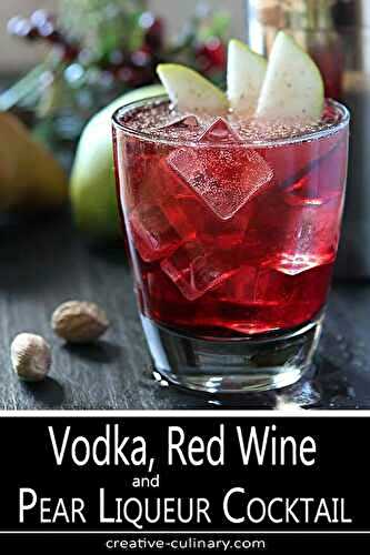 Vodka, Red Wine and Spiced Pear Liqueur Cocktail
