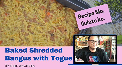 Baked Shredded Bangus with Togue Recipe - Delish PH