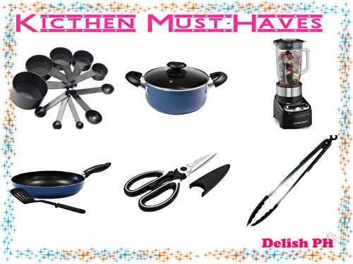 Kitchen Must-Have: Best Tools, Cookware, Utensils and More - Delish PH