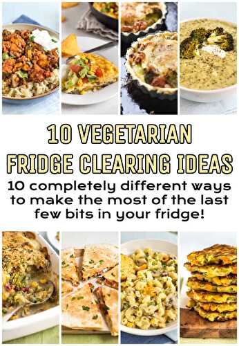 10 Vegetarian Fridge Clearing Ideas