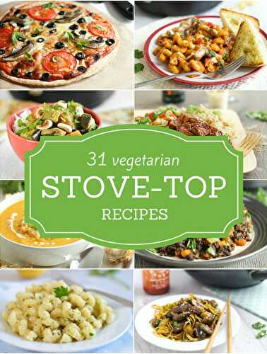 31 vegetarian stove-top recipes