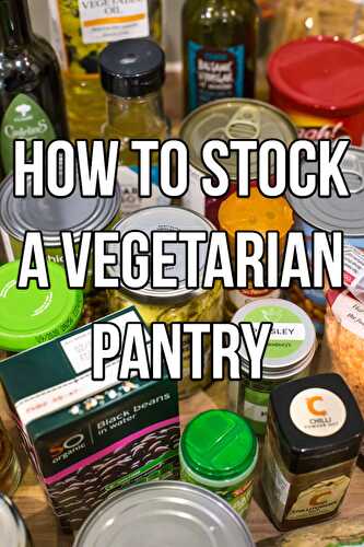 How to Stock a Vegetarian Pantry