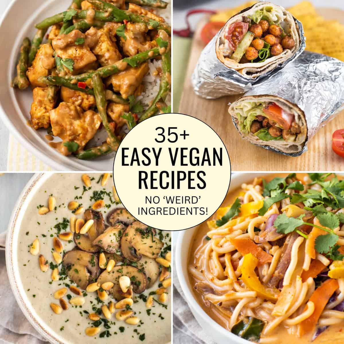 35+ Easy Vegan Recipes (with no ‘weird’ ingredients!)