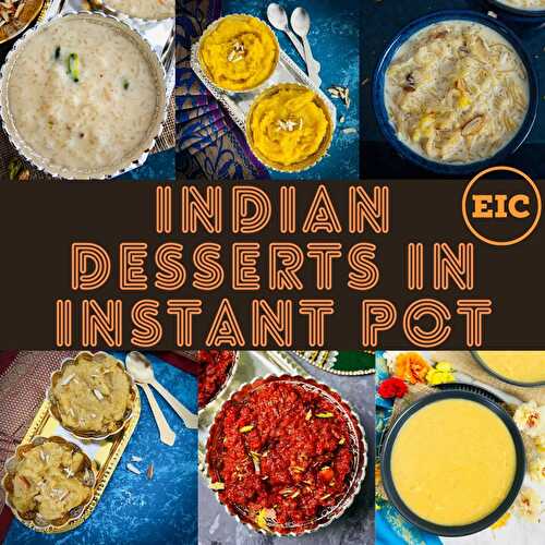 7+ Indian Desserts Recipes in Instant Pot
