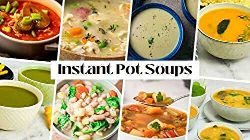25 Instant Pot Soups to Bowl You Over: One Pot, Endless Flavors!