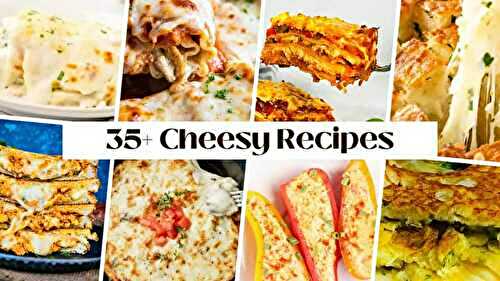 35+ Cheesy Recipes: Comfort Food At Its Best