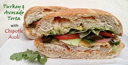Turkey & Avocado Torta with Chipotle Aioli