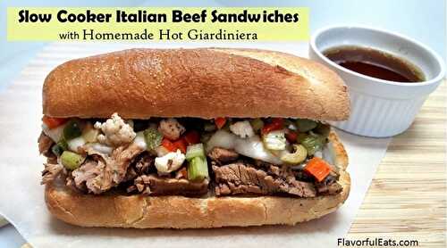 Slow Cooker Italian Beef Sandwiches with Homemade Hot Giardiniera