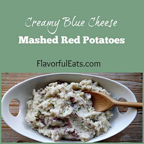 Creamy Blue Cheese Mashed Red Potatoes