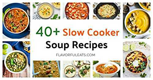 40+ Slow Cooker Soup Recipes