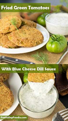 Fried Green Tomatoes with Blue Cheese Dill Dipping Sauce