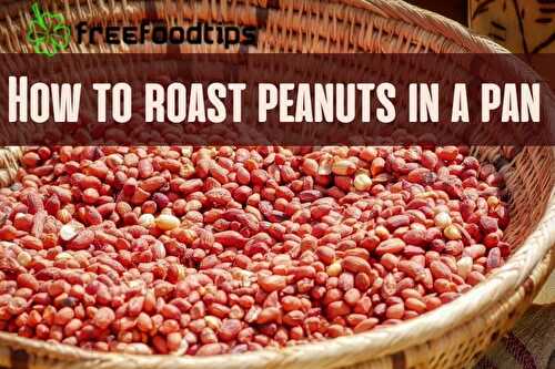 How to Roast Raw Peanuts in a Pan | FreeFoodTips.com