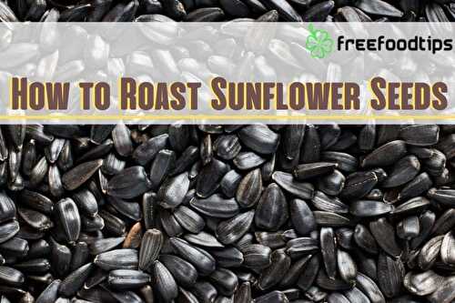 How to Roast Sunflower Seeds in Shell | FreeFoodTips.com