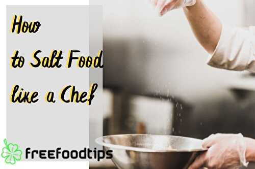 How to Salt Food Properly | FreeFoodTips.com