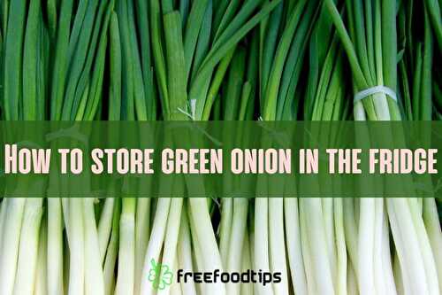 How to Store Green Onions in the Fridge | FreeFoodTips.com