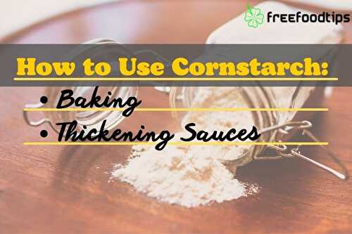 How to Use Cornstarch in Cooking | FreeFoodTips.com