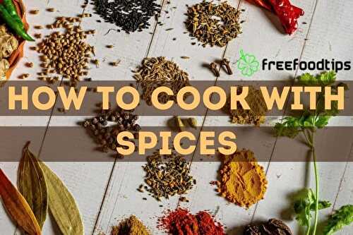 How to Use Spices Correctly | FreeFoodTips.com