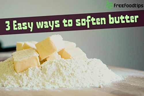 Three Easy Ways to Soften Butter | FreeFoodTips.com