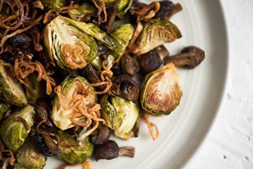 Roasted Brussels Sprouts with Mushrooms & Crispy Fried Shallots
