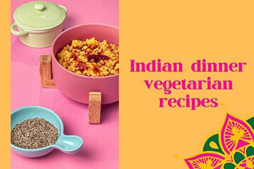 Indian dinner vegetarian recipes | gluten-free