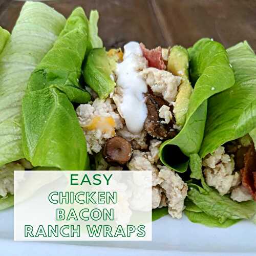 Easy Chicken Bacon Ranch Wrap