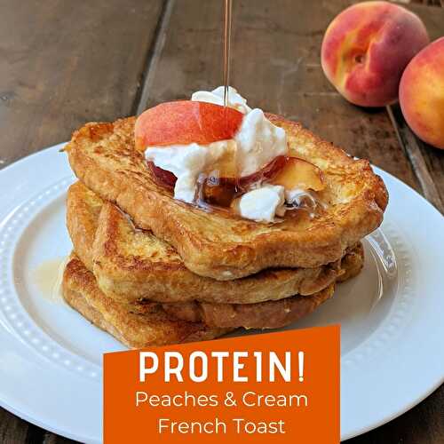 Peaches and Cream Protein French Toast