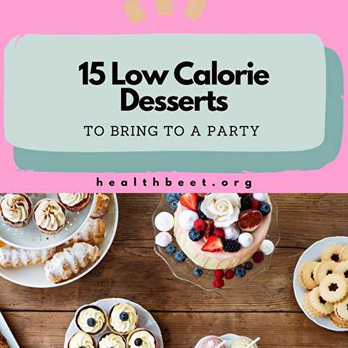 15 Low Calorie Desserts to Bring to Your Next Party
