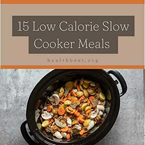 15 Low Calorie Crockpot/Slow Cooker Meals