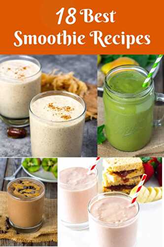 18 Best Smoothie Recipes - Healthier Steps