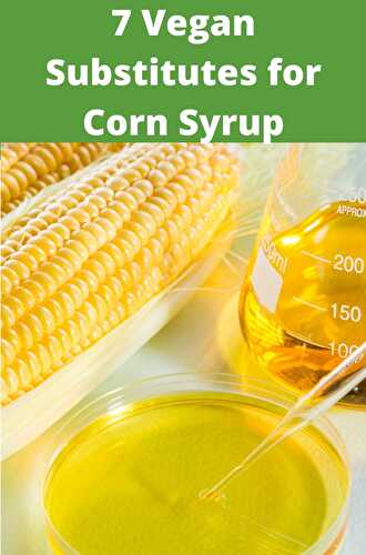 7 Vegan Substitutes for Corn Syrup - Healthier Steps