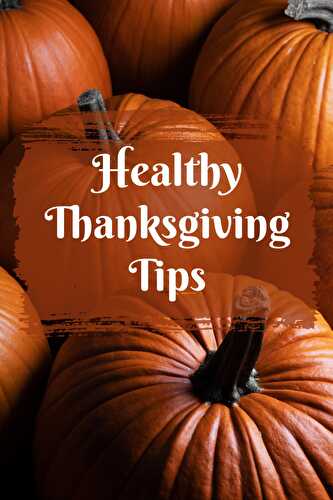 8 Healthy Thanksgiving Tips Today! - Healthier Steps