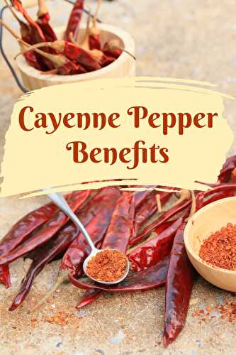 9 Incredible Benefits of Cayenne Pepper - Healthier Steps