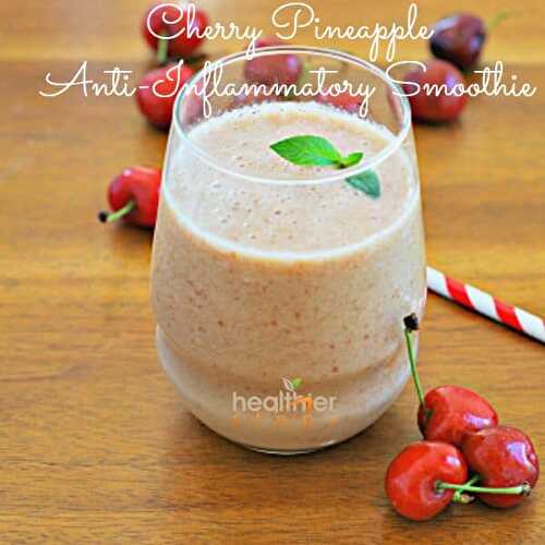 Cherry Pineapple Smoothie - The Best Anti-inflammatory Smoothie (Gluten Free, Raw) - Healthier Steps